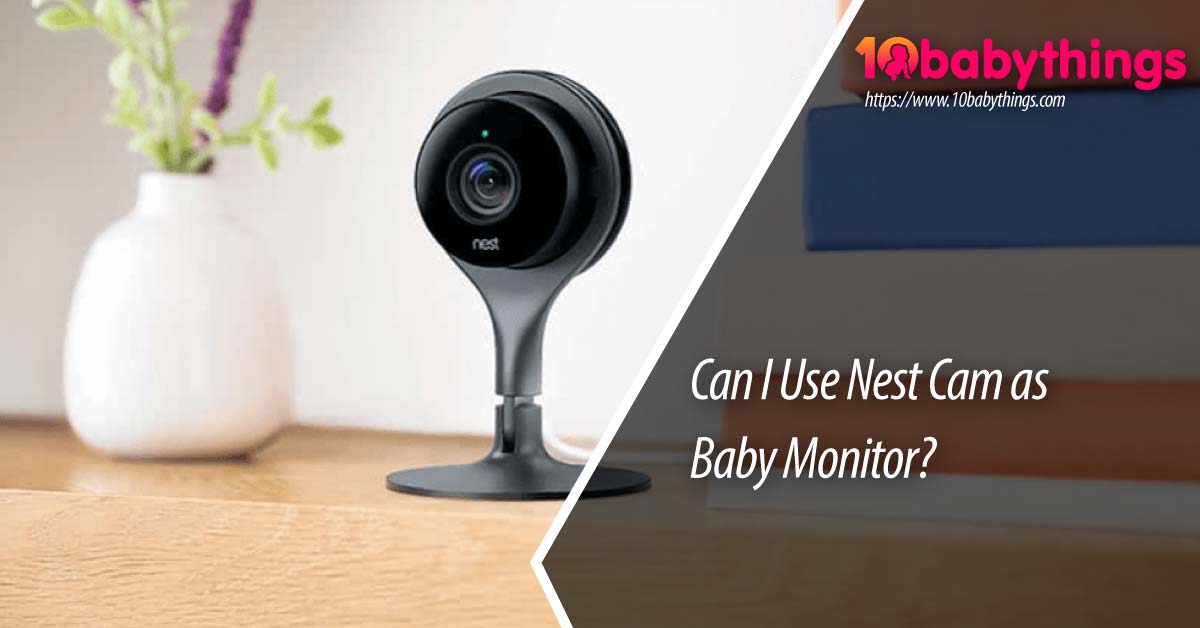 Can I Use Nest Cam as Baby Monitor