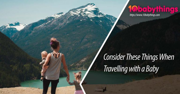 You Must Consider 7 These Things When Travelling with a Baby