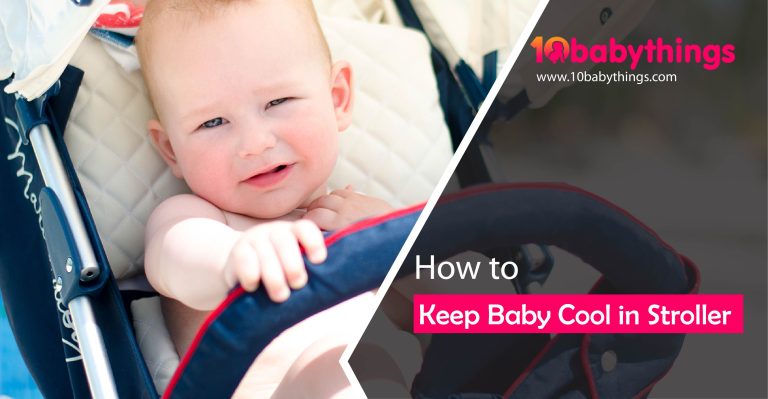 9 Tips for The Summer to Keep Baby Cool in Stroller