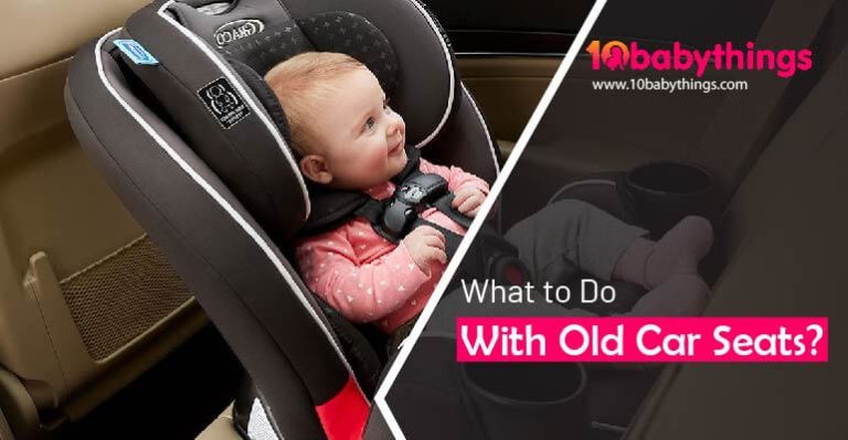What to do with Old Car Seats? [ Tips & Things to Do ]