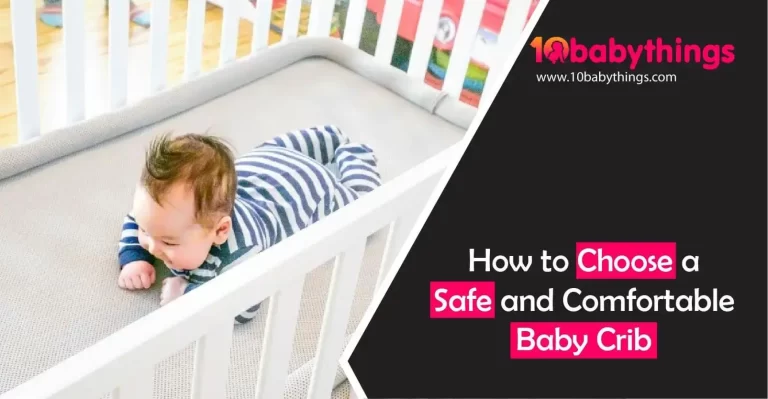 How to Choose a Safe and Comfortable Baby Crib?